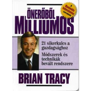   Brian Tracy: Önerőből milliomos - 21 sikerkulcs a gazdagsághoz