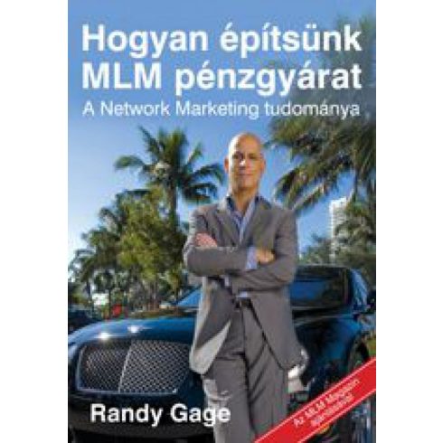 Randy Gage: Hogyan építsünk MLM pénzgyárat