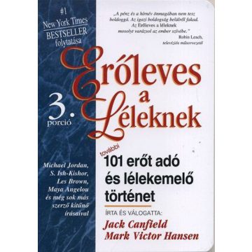  Jack Canfield, Mark Victor Hansen: Erőleves a léleknek 3. - további 101 erőt adó és lélekemelő történet