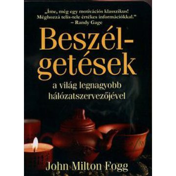  John Milton Fogg: Beszélgetések a világ legnagyobb hálózatszervezőjével