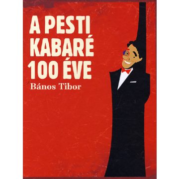 Bános Tibor: A pesti kabaré 100 éve