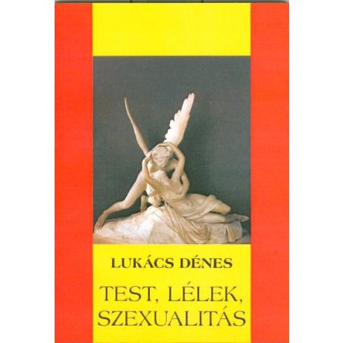 LUKÁCS DÉNES: TEST, LÉLEK, SZEXUALITÁS