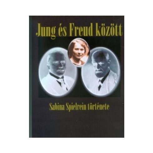 CAROTENUTO, ALDO: JUNG ÉS FREUD KÖZÖTT - SABINA SPIELREIN TÖRTÉNETE