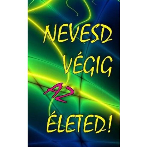 Tőzsér Richárd: Nevesd végig az életed!