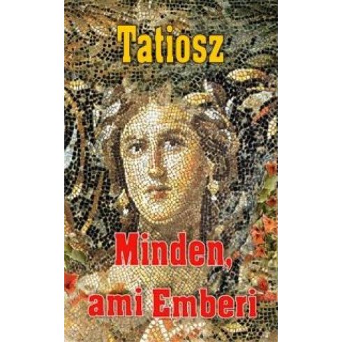 Tatiosz: Minden, ami Emberi - Minden, ami az Élet