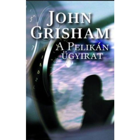 John Grisham: A Pelikán ügyirat