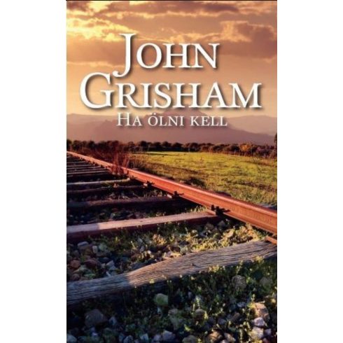 John Grisham: Ha ölni kell