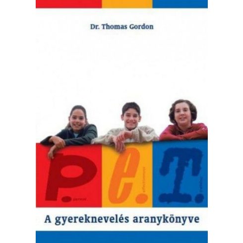 Dr. Thomas Gordon: P.E.T. - A gyereknevelés aranykönyve