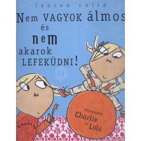 Lauren Child: Nem vagyok álmos, és nem akarok lefeküdni!