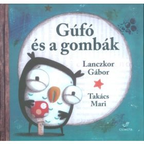 Lanczkor Gábor: Gúfó és a gombák