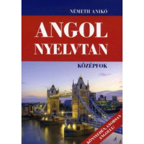 Németh Anikó: Angol nyelvtan - Középfok