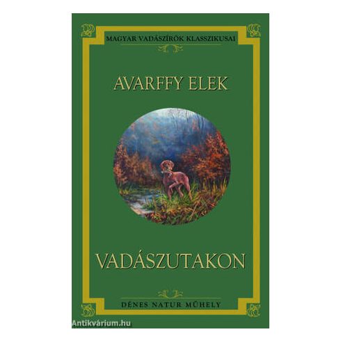 Avarffy Elek: Vadászutakon