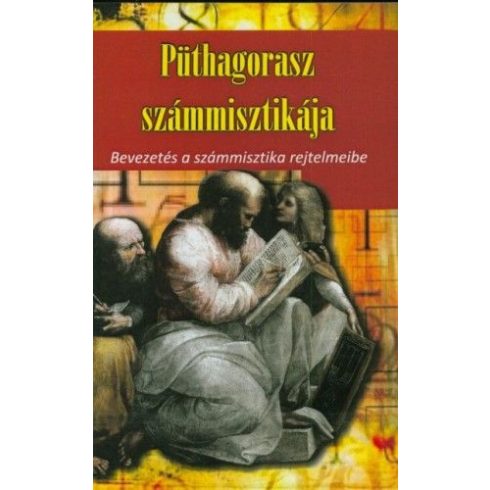 Kása Ákos Simon: Püthagorasz számmisztikája - Bevezetés a számmisztika rejtelmeibe