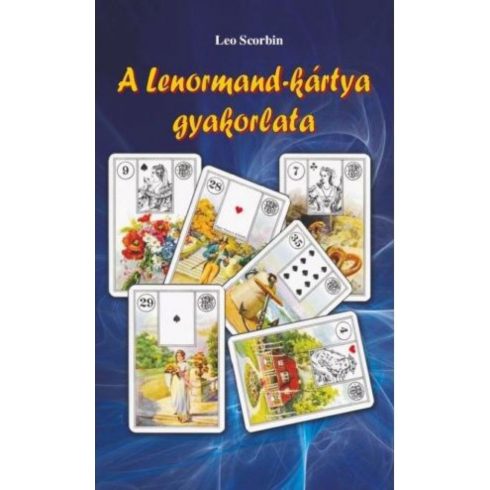 Leo Scorbin: A Lenormand-kártya gyakorlata