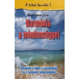   Ralph Waldo Trine: Harmónia a mindenséggel - A titkok tanítói I.