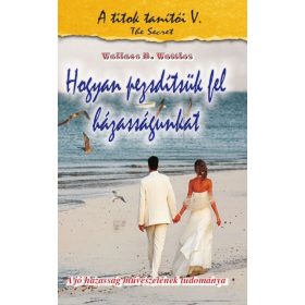 Wallace D. Wattles: Hogyan pezsdítsük fel házasságunkat