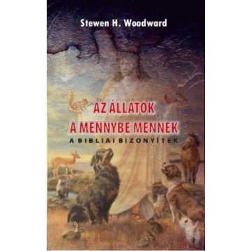 Stewen H. Woodward: Az állatok a mennybe mennek
