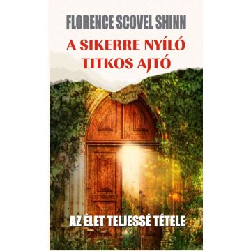 Florence Scovel Shinn: A sikerre nyíló titkos ajtó