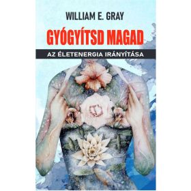 William E. Gray: Gyógyítsd magad