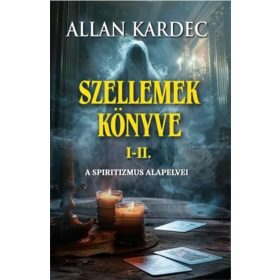 Allan Kardec: Szellemek könyve I-II.