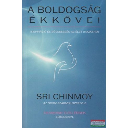 Sri Chinmoy: A boldogság ékkövei - Inspiráció és bölcsesség az élet-utazáshoz