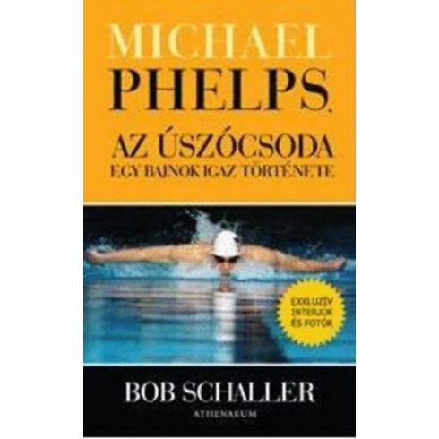 Bob Schaller: Michael Phelps, az úszócsoda – egy bajnok igaz története