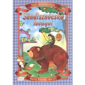 Móra Ferenc: Sündisznócska lovagol /Nagy mesemondók