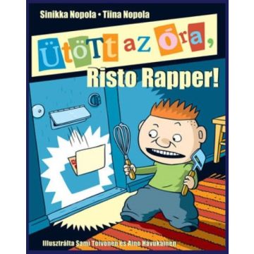 Sinikka Nopola, Tiina Nopola: Ütött az óra, Risto Rapper!