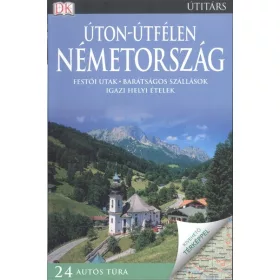   Útitárs: Úton-útfélen: Németország /Festői utak, barátságos szállások, igazi helyi ételek
