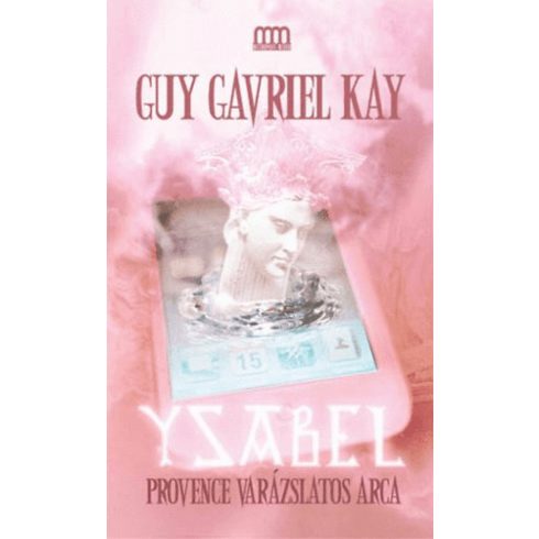 Guy Gavriel Kay: Ysabel - Provence varázslatos arca