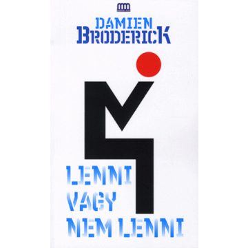 Damien Broderick: Lenni vagy nem lenni