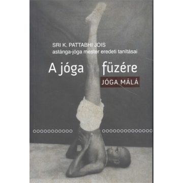 Sri K. Pattabhi Jois: A jóga füzére /Jóga Málá