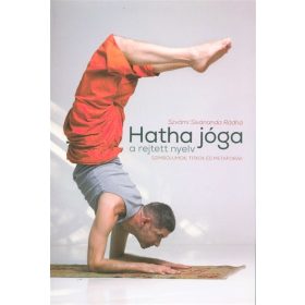   Szvámí Sivánanda Rádhá: Hatha jóga, a rejtett nyelv - Szimbólumok, titkok és metaforák