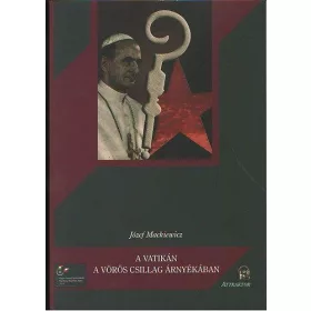   MACZKIEWICZ, JÓZEF: A VATIKÁN A VÖRÖS CSILLAG ÁRNYÉKÁBAN