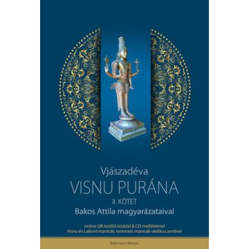   Vjászadéva: Visnu Purána II. - Bakos Attila magyarázataival