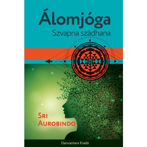 Sri Aurobindo: Álomjóga - Szvapna szádhana