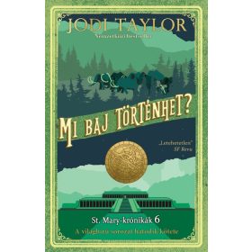 Jodi Taylor: Mi baj történhet? - St. Mary-krónikák 6.