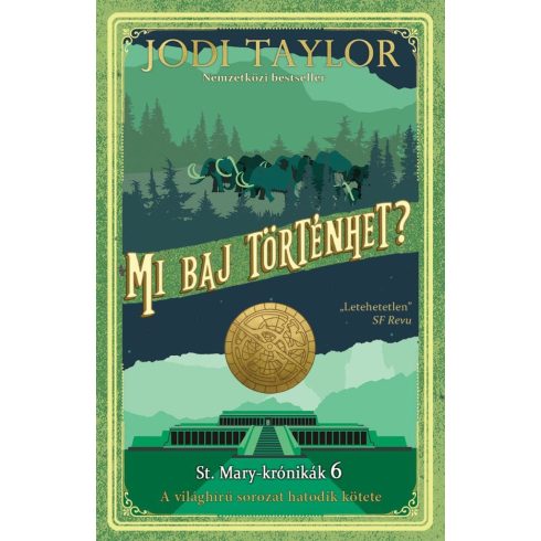 Jodi Taylor: Mi baj történhet? - St. Mary-krónikák 6.