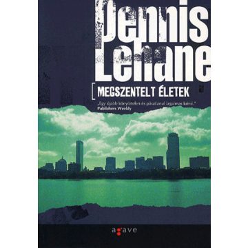 Dennis Lehane: Megszentelt életek
