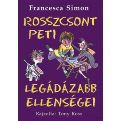 Francesca Simon: Rosszcsont ?Peti legádázabb ellenségei