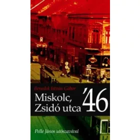 BENEDEK ISTVÁN GÁBOR: MISKOLC, ZSIDÓ UTCA '46