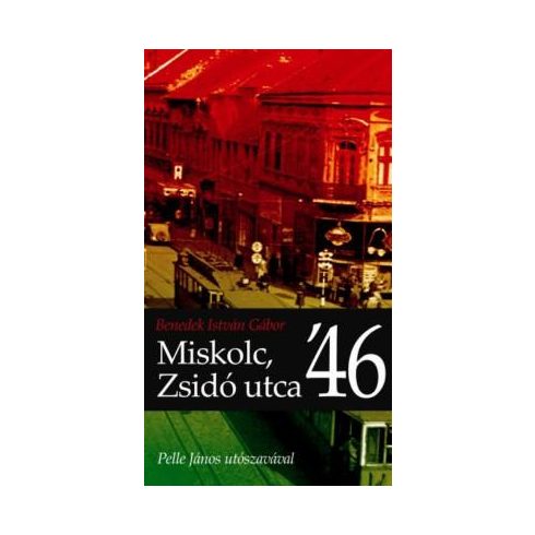 BENEDEK ISTVÁN GÁBOR: MISKOLC, ZSIDÓ UTCA '46