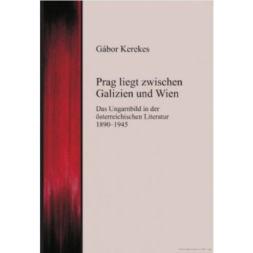 Gábor Kerekes: Prag liegt zwischen Galizien und Wien