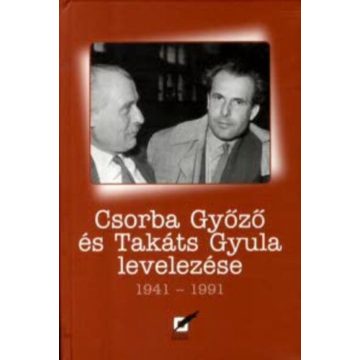 Csorba Győző és Takáts Gyula levelezése 1941-1991