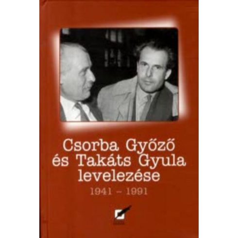 : Csorba Győző és Takáts Gyula levelezése 1941-1991