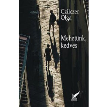 Czilczer Olga: Mehetünk, kedves