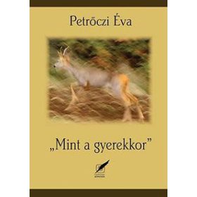 Petrőczi Éva: Mint a gyerekkor""