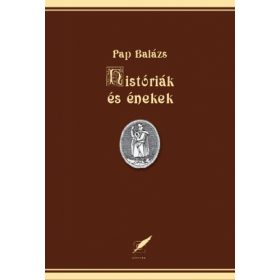 Pap Balázs: Históriák és énekek