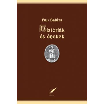 Pap Balázs: Históriák és énekek