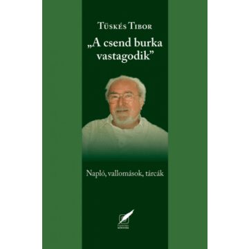   Tüskés Tibor: A csend burka vastagodik - naplók, vallomások, tárcák